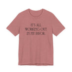 It's All Working Out In My Favor T-Shirt
