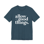 Allow Good Things T-Shirt